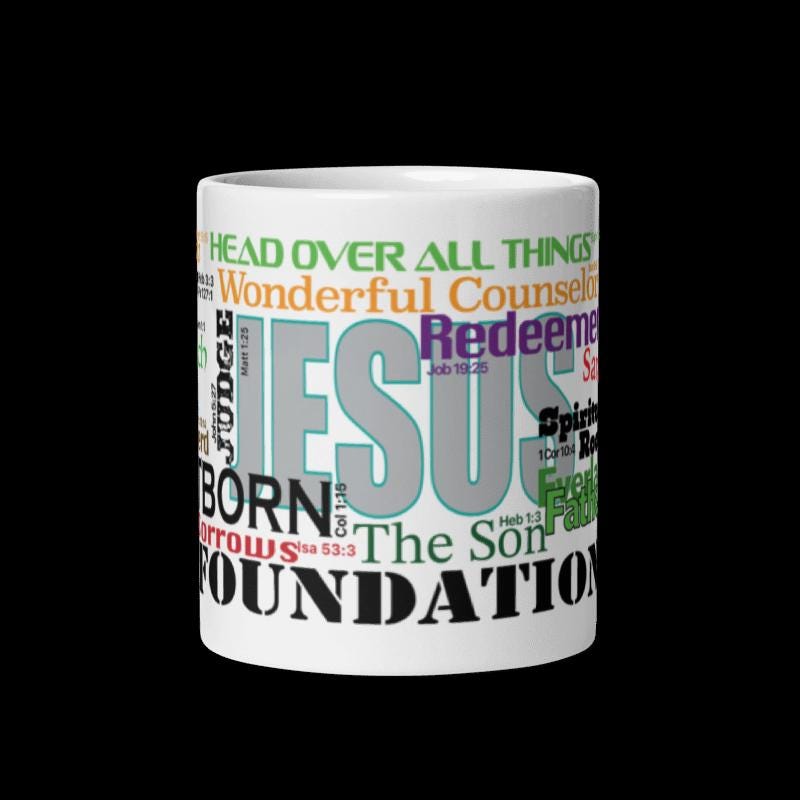 Jesus' names on a glossy white mug...23 from both Old and New Testament, each in vivid color and font to capture your attention. - 15oz