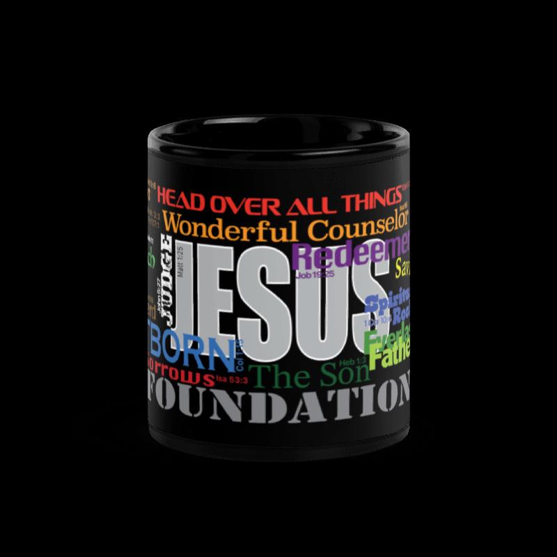 Jesus names on a glossy Black Mug...23 from Old and New Testaments in vivid colors and fonts to capture your attention, shifting your state. - 11oz