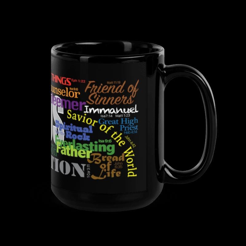 Jesus names on a glossy Black Mug...23 from Old and New Testaments in vivid colors and fonts to capture your attention, shifting your state. - 15oz
