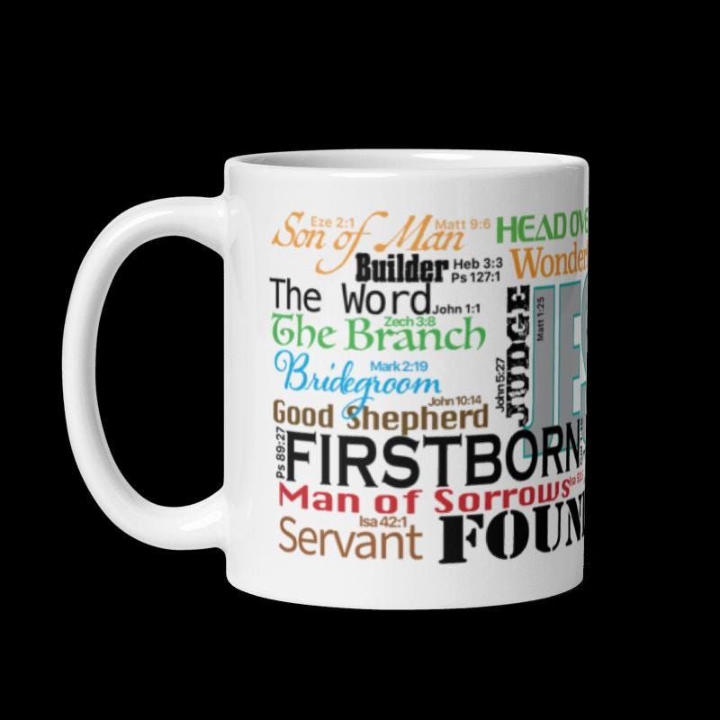 Jesus' names on a glossy white mug...23 from both Old and New Testament, each in vivid color and font to capture your attention.