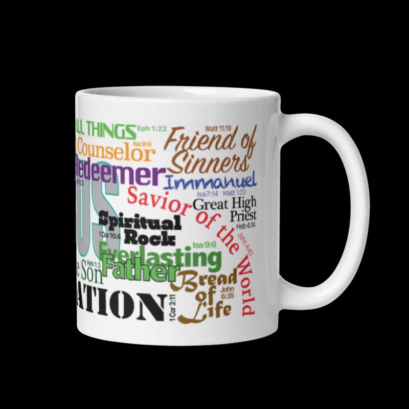 Jesus' names on a glossy white mug...23 from both Old and New Testament, each in vivid color and font to capture your attention. - 15oz
