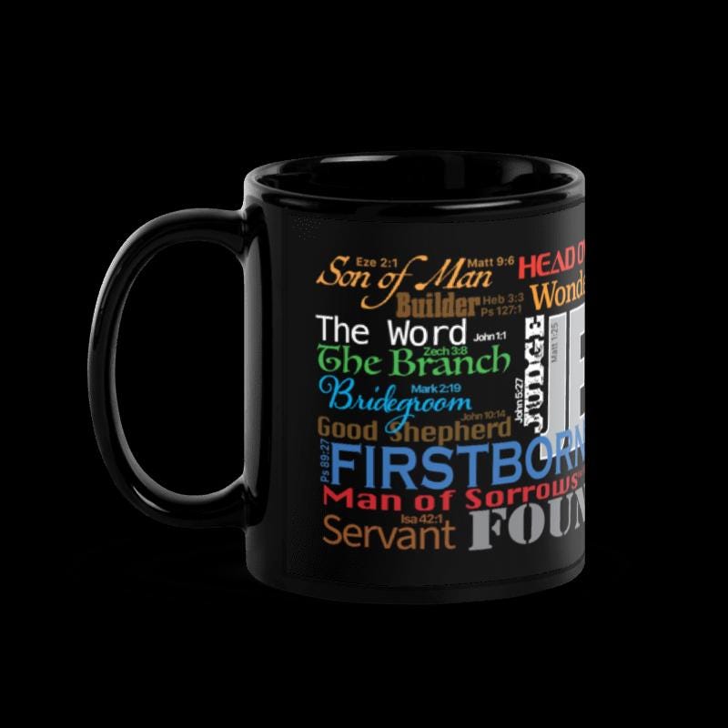 Jesus names on a glossy Black Mug...23 from Old and New Testaments in vivid colors and fonts to capture your attention, shifting your state. - 15oz
