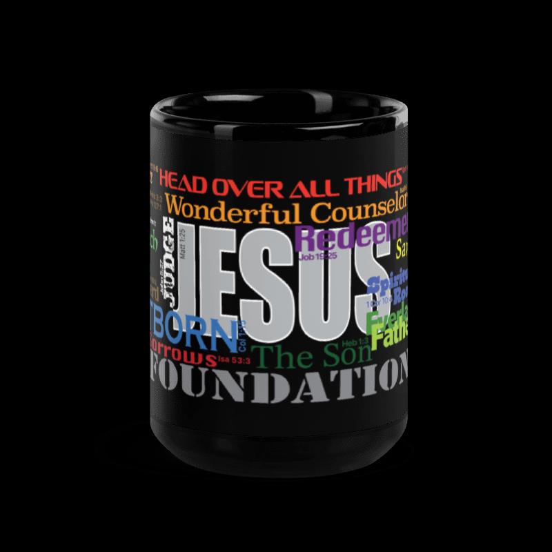 Jesus names on a glossy Black Mug...23 from Old and New Testaments in vivid colors and fonts to capture your attention, shifting your state. - 11oz